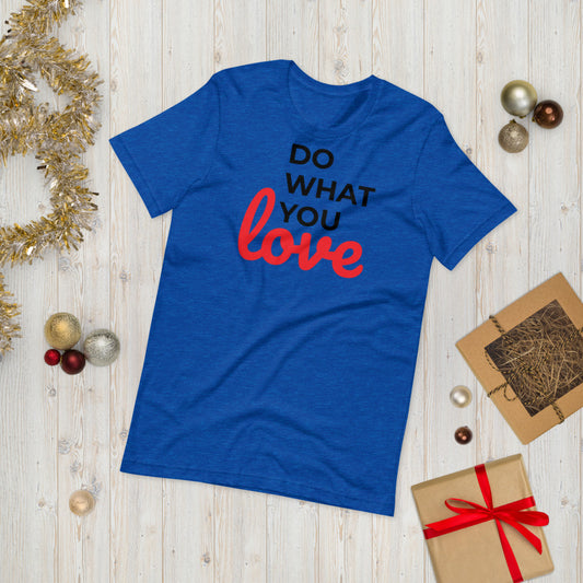 Do What You Love Short-Sleeve Unisex T-Shirt